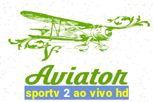 sportv 2 ao vivo hd