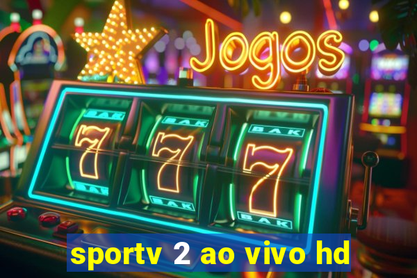 sportv 2 ao vivo hd