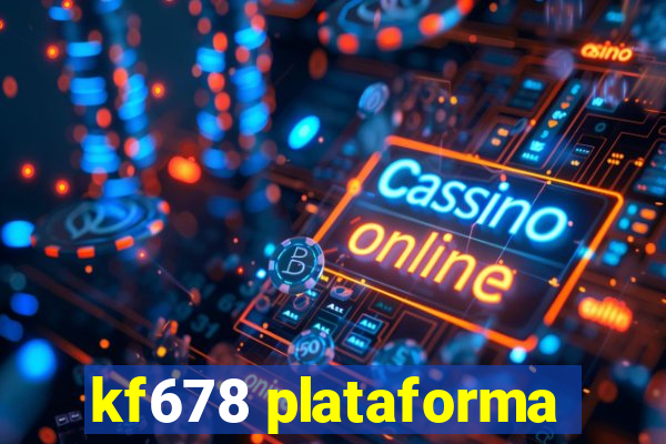 kf678 plataforma