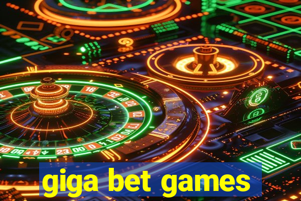 giga bet games