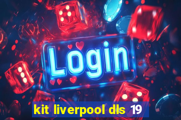 kit liverpool dls 19