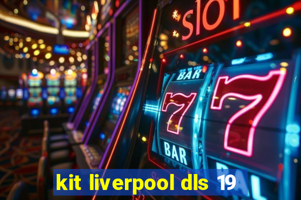 kit liverpool dls 19