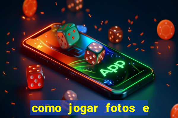 como jogar fotos e videos na nuvem