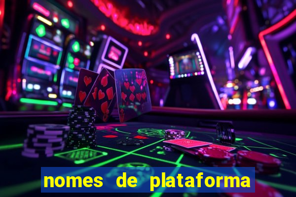 nomes de plataforma de jogos de aposta