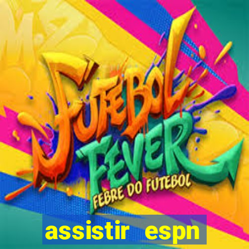 assistir espn brasil ao vivo