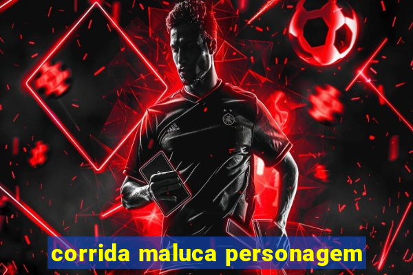 corrida maluca personagem