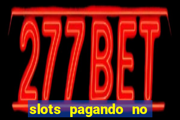 slots pagando no cadastro 2024