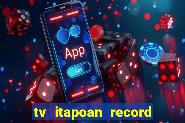 tv itapoan record bahia ao vivo online