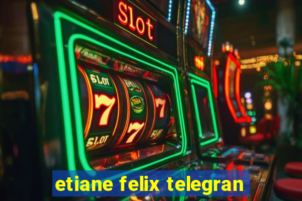 etiane felix telegran