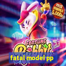 fatal model pp