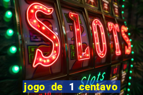 jogo de 1 centavo no esporte da sorte