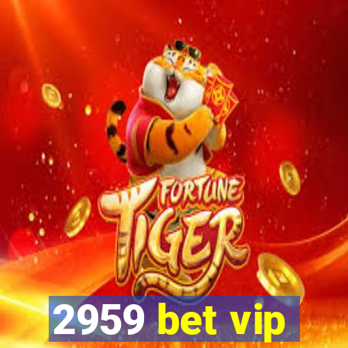 2959 bet vip