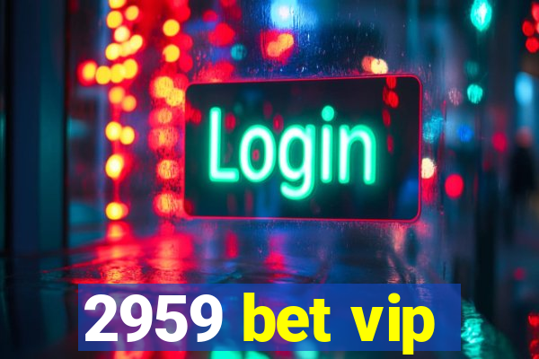 2959 bet vip