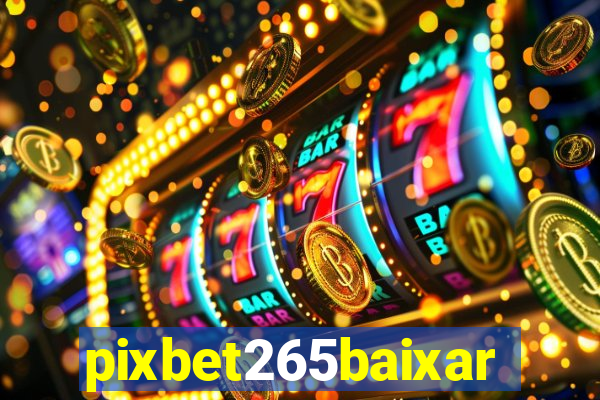 pixbet265baixar