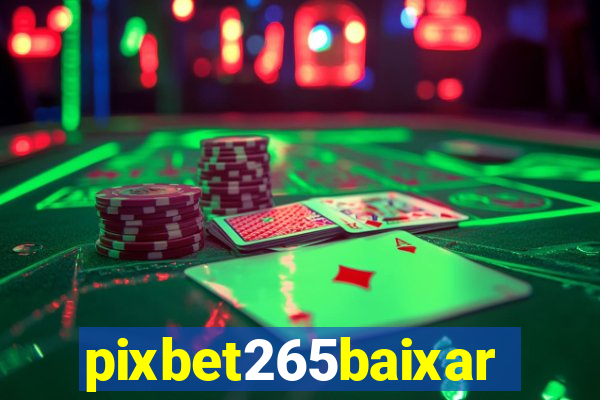 pixbet265baixar