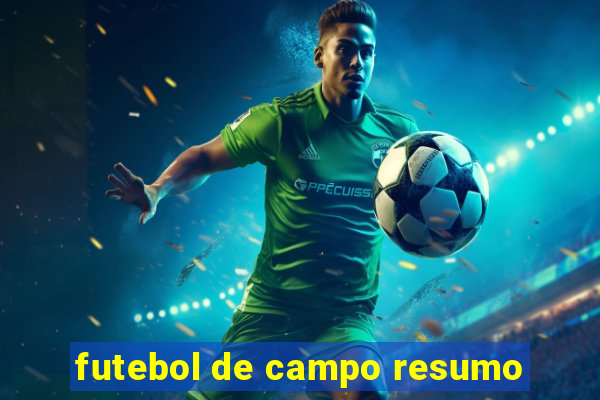 futebol de campo resumo