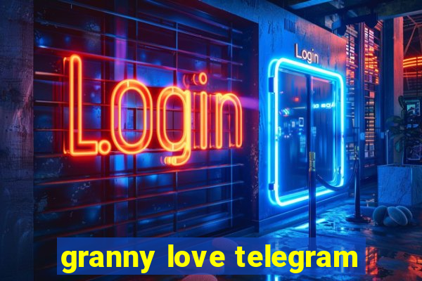 granny love telegram