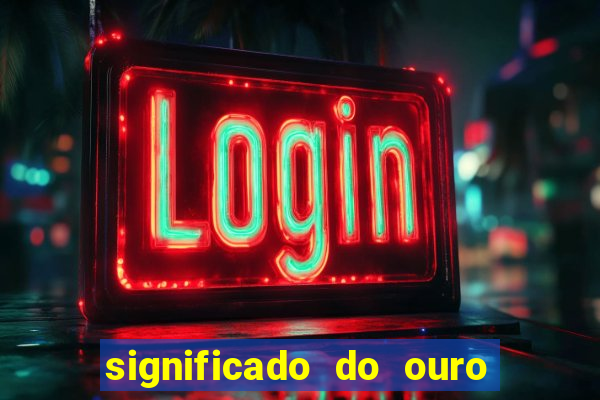 significado do ouro no mundo espiritual