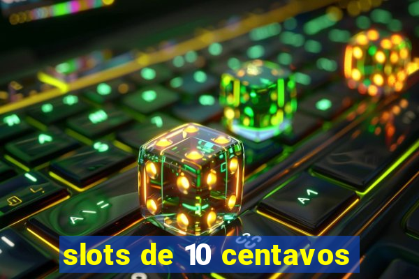 slots de 10 centavos