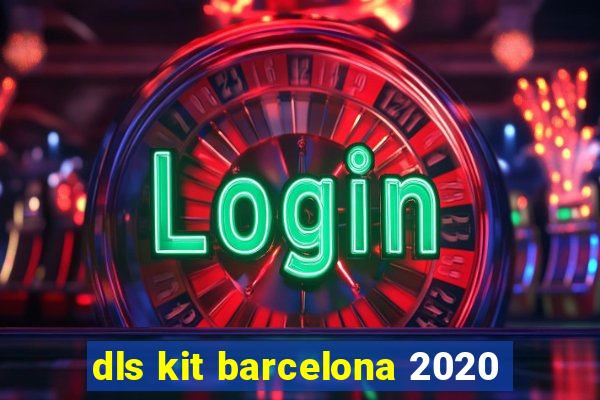 dls kit barcelona 2020