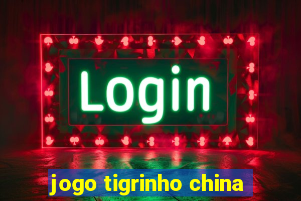 jogo tigrinho china