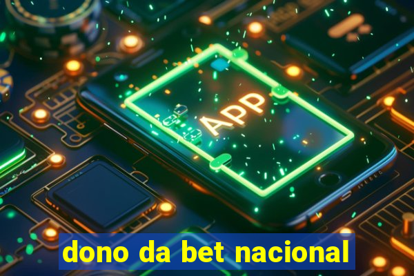 dono da bet nacional