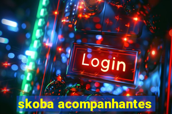 skoba acompanhantes