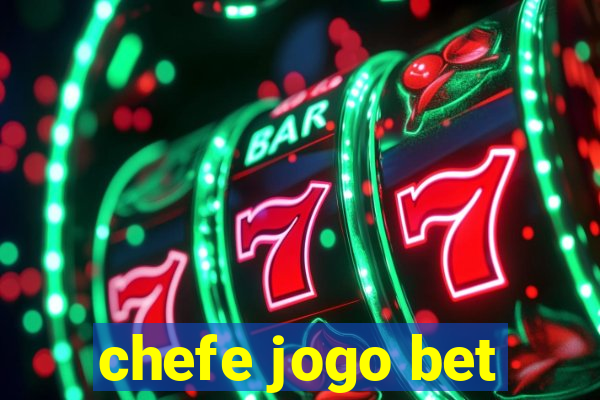 chefe jogo bet