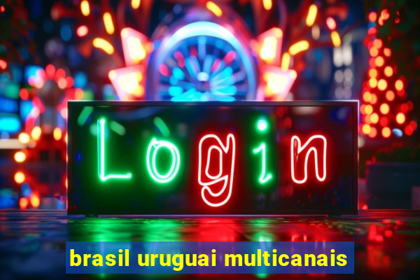 brasil uruguai multicanais