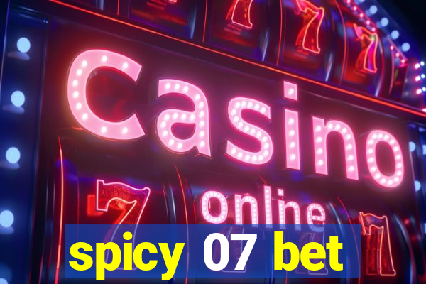 spicy 07 bet