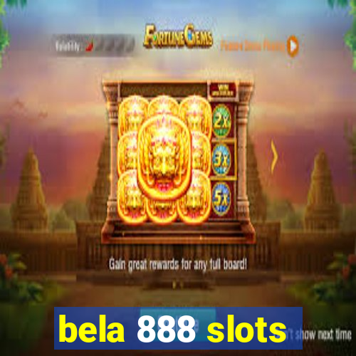 bela 888 slots