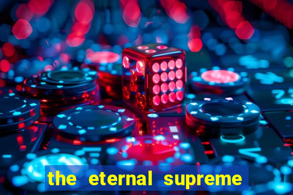 the eternal supreme pt br