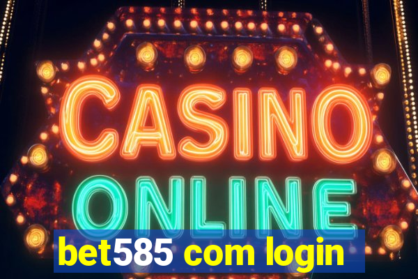 bet585 com login