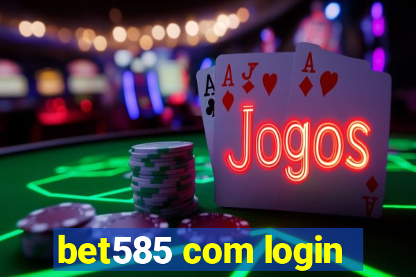 bet585 com login