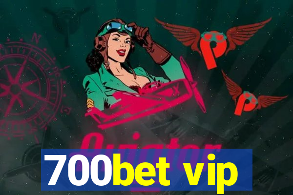 700bet vip