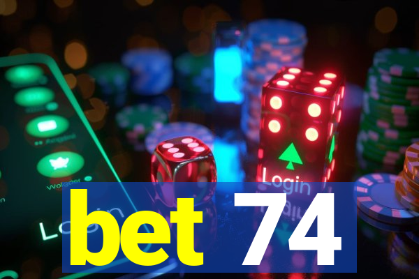 bet 74