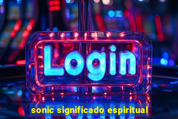 sonic significado espiritual