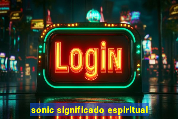 sonic significado espiritual