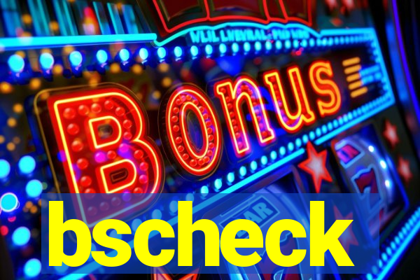 bscheck