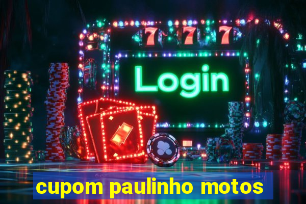 cupom paulinho motos