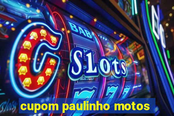 cupom paulinho motos