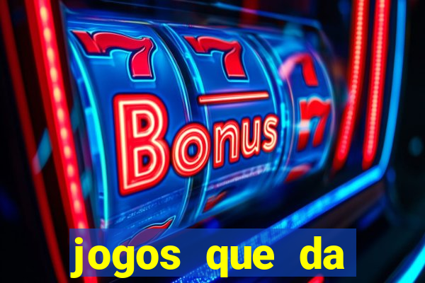 jogos que da dinheiro sem depositar