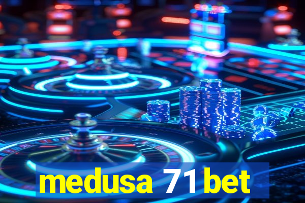 medusa 71 bet