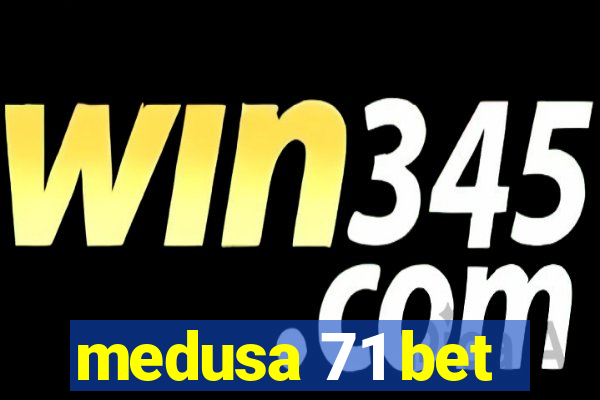 medusa 71 bet