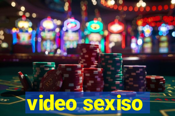 video sexiso