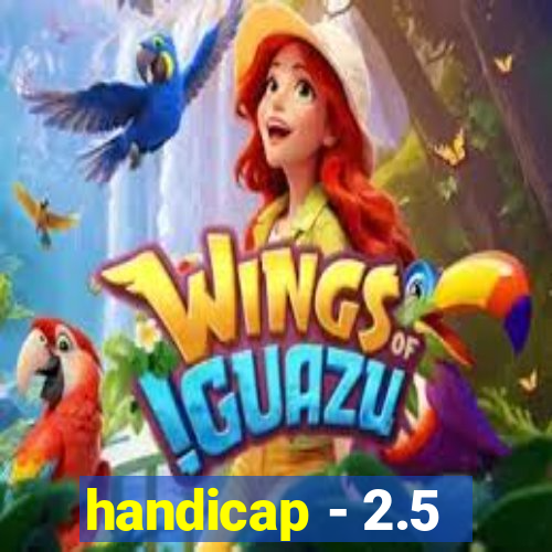 handicap - 2.5