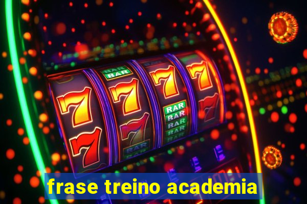 frase treino academia