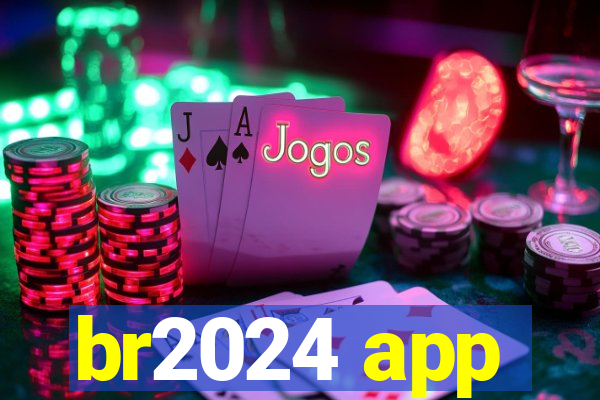 br2024 app