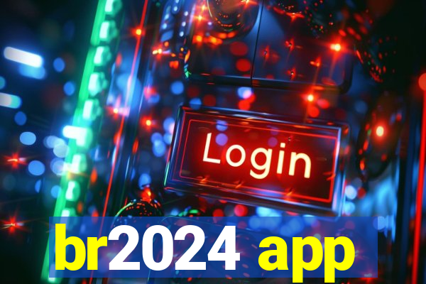 br2024 app