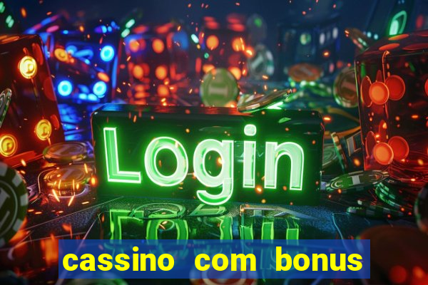 cassino com bonus no cadastro sem depósito